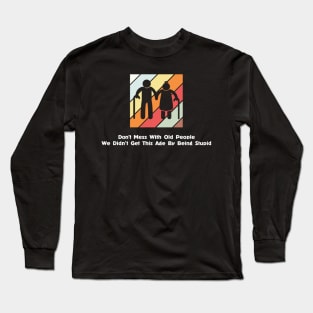 Don't Mess With Old People Long Sleeve T-Shirt